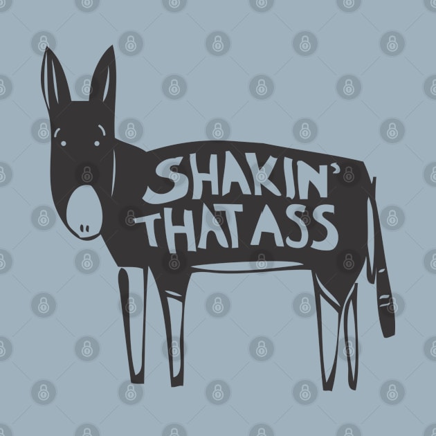 Shakin' That Ass by StripTees