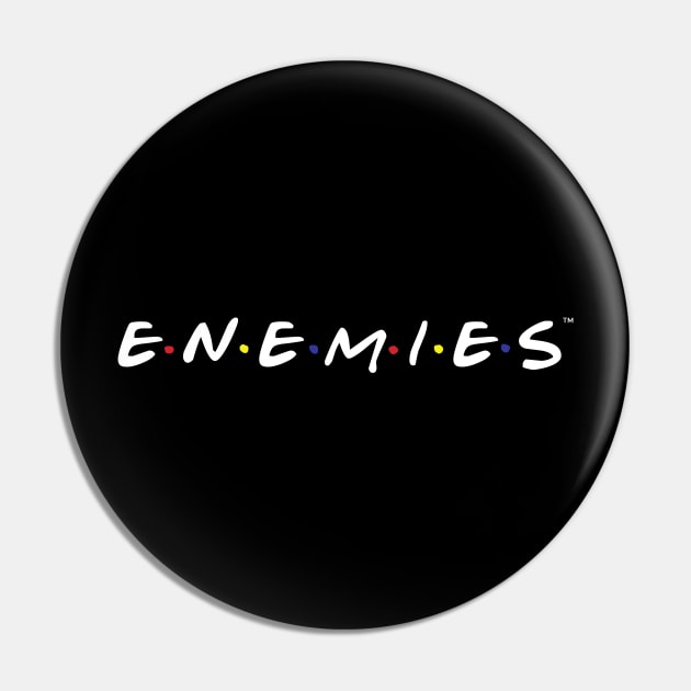 Enemies 90s Friends Parody/Homage Pin by DankFutura