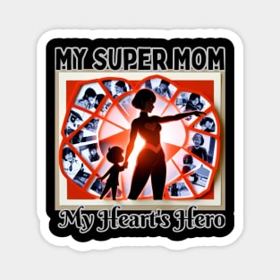 Mothers day, Super Mom  My Heart's Hero Magnet