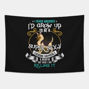 i'd grow up to be a super sexy German Shepherd Tapestry