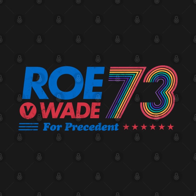 Roe v Wade for Precedent – 1973 US campaign abortion healthcare rights Rainbow Equality by thedesigngarden