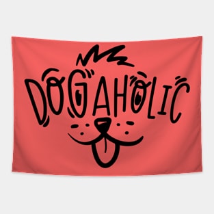 Dogaholic - Dog lover Funny Slogan Tapestry