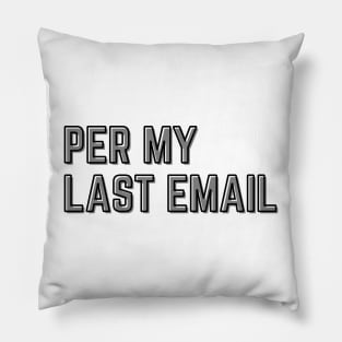 Per my last email Pillow