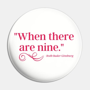 When There Are Nine - Ruth Bader Ginsburg Pin