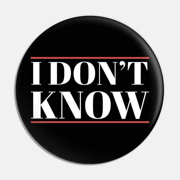 I Don't Know Funny Simple Pin by Tidio Art