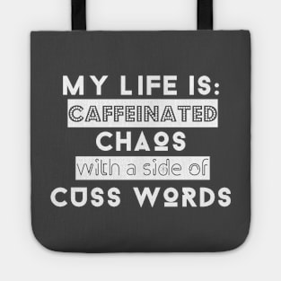 My Life is: Caffeinated, Chaos with a side of cuss words Tote