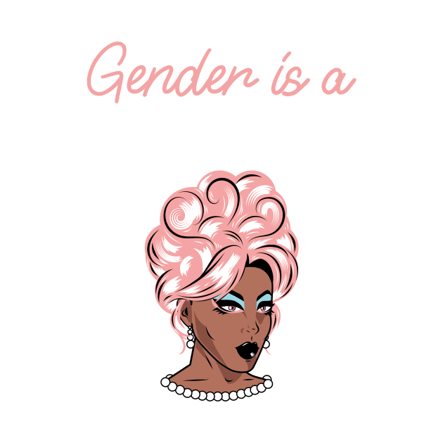 Gender is a drag by Celebrate your pride
