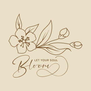 Let Your Soul Bloom T-Shirt