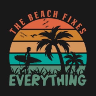 the beach fixing everything T-Shirt