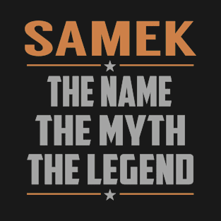 SAMEK The Name The Myth The Legend T-Shirt