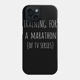 training for a marathon of tv seris Phone Case