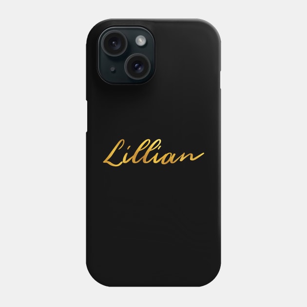 Lillian Name Hand Lettering in Faux Gold Letters Phone Case by Pixel On Fire