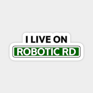 I live on Robotic Rd Magnet