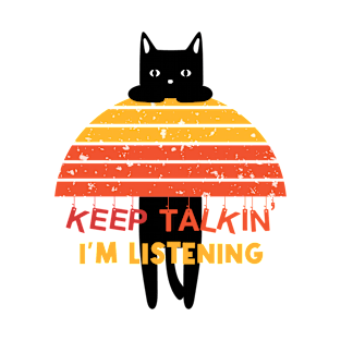 Retro Cat - Keep Talkin I'm Listening T-Shirt