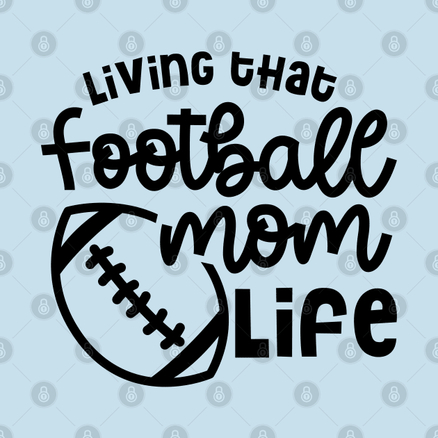 Living That Football Mom Life Cute Funny by GlimmerDesigns