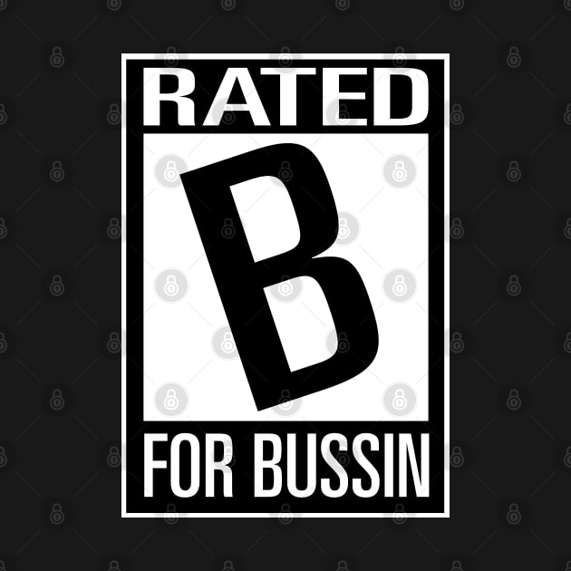 Rated B For Bussin by The Badin Boomer