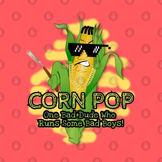 Corn Pop One Bad Dude by ILLannoyed 