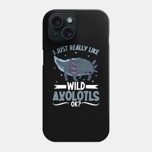 I just really like my Wild Axolotl Phone Case