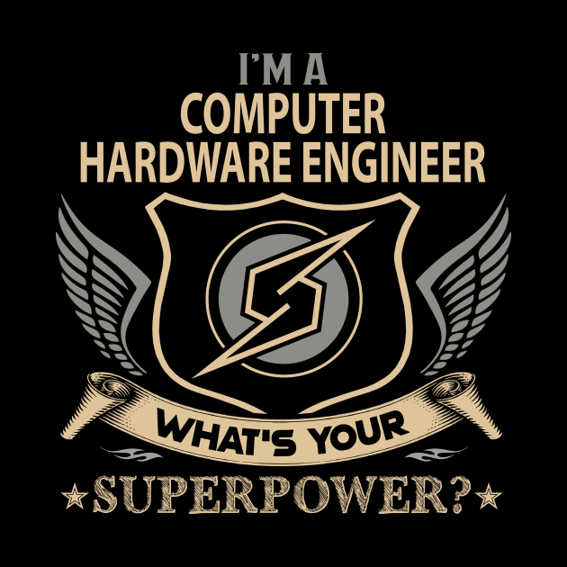 Computer Hardware Engineer T Shirt - Superpower Gift Item Tee by Cosimiaart