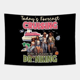 Today'S Forecast Cruising With A Chance Of Drinking Together Crusing Trip Tapestry