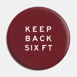 Keep Back Six Feet Pin