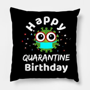 Happy Quarantine Birthday 2020 for celebrating your birthday in quarantine time Pillow