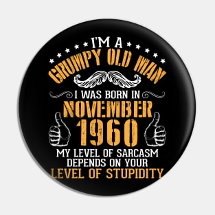 I'm A Grumpy Old Man I Was Born In November 1960 My Level Of Sarcasm Depends On Your Level Stupidity Pin