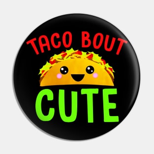 TACO BOUT CUTE Kawaii Face Girls Boys Kids Toddlers Pin