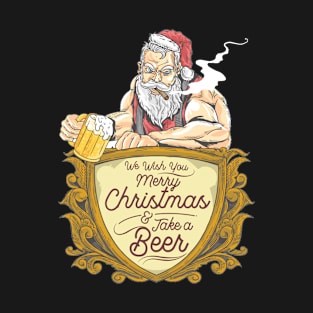 We Wish You Merry Christmas & Take a Beer.Santa drink a Beer T-Shirt