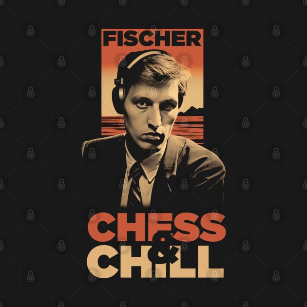 Bobby Fisher - Chess & Chill by TNM Design