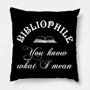 Bibliophile - You know what I mean Pillow