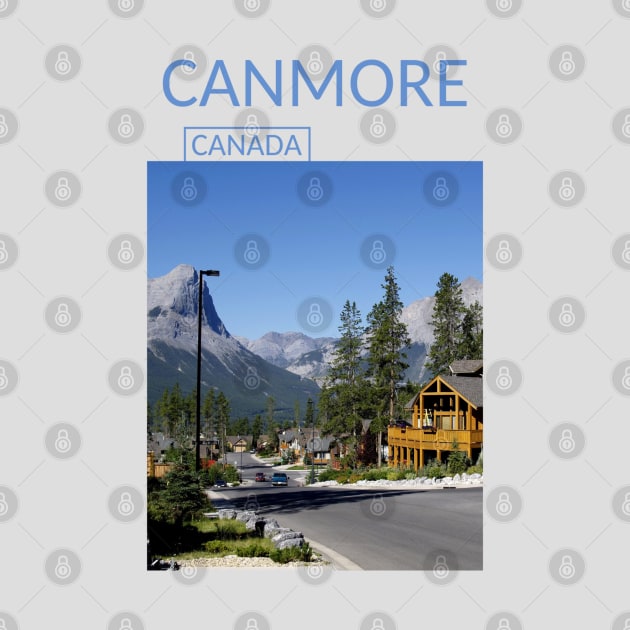 Canmore Alberta Canada Banff National Park Gift for Canadian Canada Day Present Souvenir T-shirt Hoodie Apparel Mug Notebook Tote Pillow Sticker Magnet by Mr. Travel Joy