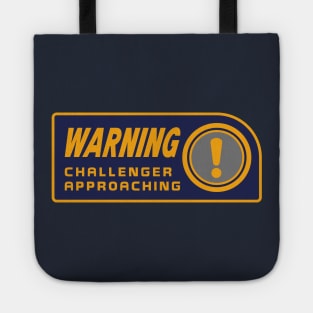 WARNING - CHALLENGER APPROACHING (The Melee) Tote