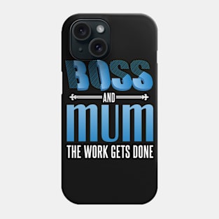 Boss and mum the work gets done Phone Case