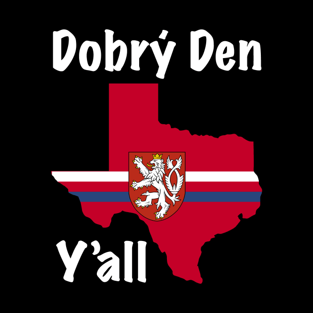 Dobry Den Y'all Texas Czech Heritage by SunburstGeo