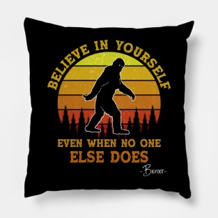 Believe In Yourself Even When No One else Does Funny Bigfoot Pillow