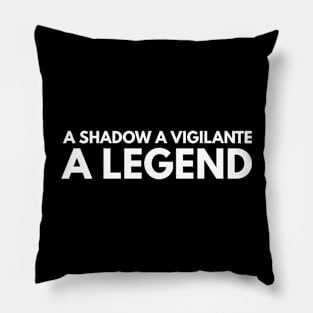 A Shadow A Vigilante A Legend Pillow