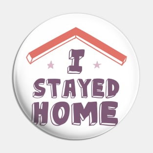 I Stayed Home Motivational Quotes Quarantine Pin