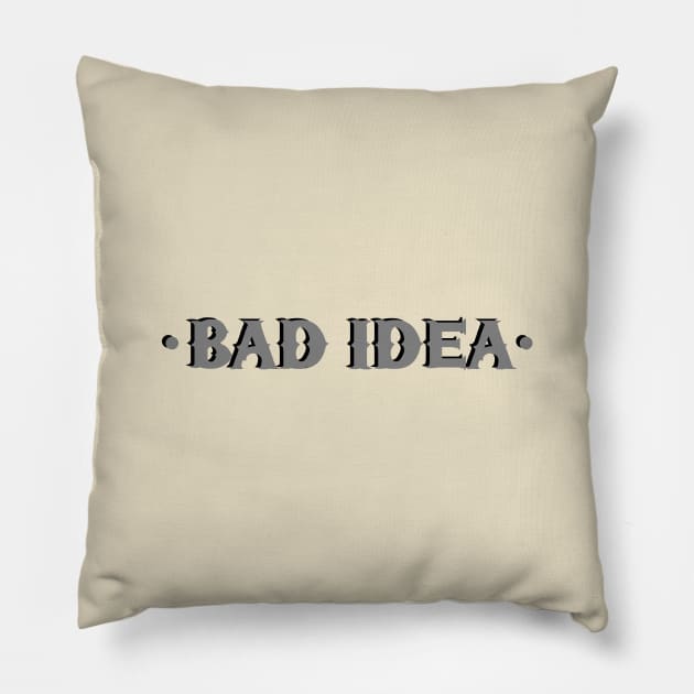 bad idea Pillow by reluctantardidart