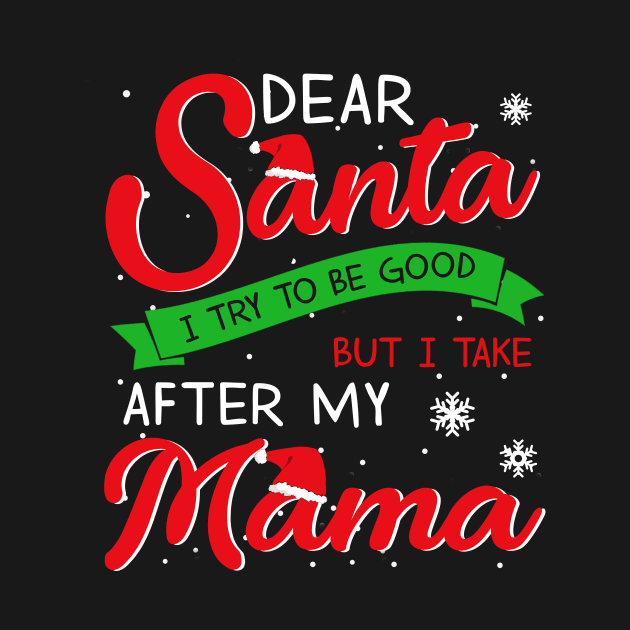 Dear Santa I Tried To Be Good Mama by TeeSky