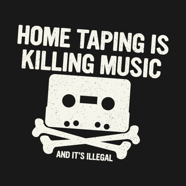 Home Taping Is Killing Music 2 by MalcolmDesigns