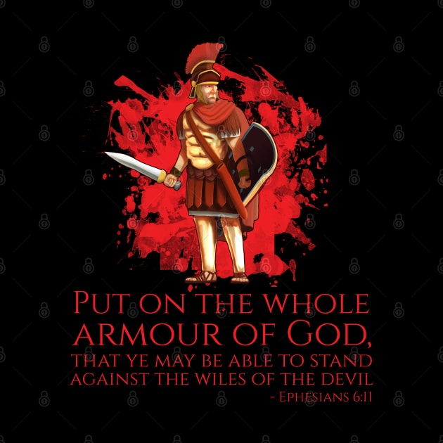 Put on the whole armour of God, that ye may be able to stand against the wiles of the devil - Ephesians 6:11 by Styr Designs