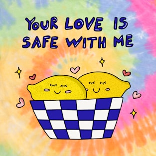 Your Love Is Safe With Me T-Shirt