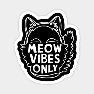 Meow vibes only, cat Magnet