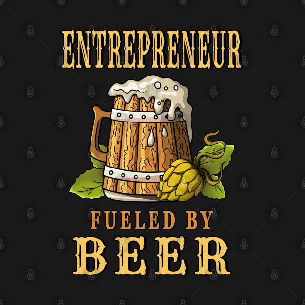 Entrepreneur Fueled by Beer Design Quote by jeric020290