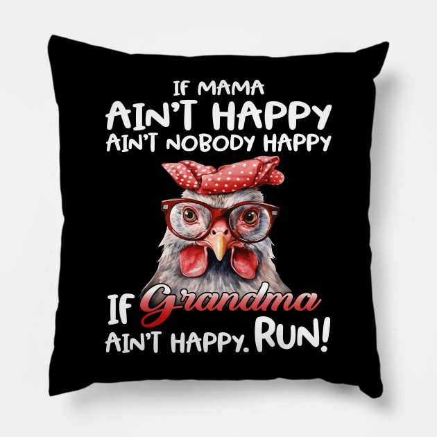 Chicken If Mama Ain’t Happy Ain’t Nobody Happy If Grandma Ain’t Happy Run Pillow by Jenna Lyannion