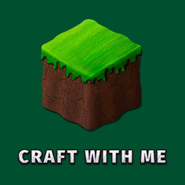 Video Game Dirt Block "CRAFT WITH ME" by sungraphica