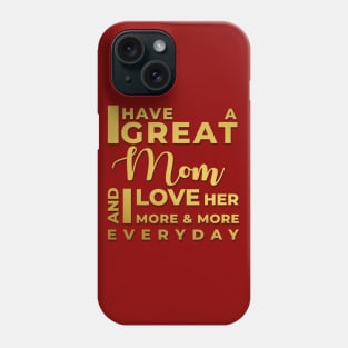 Great MOM and I Love Her Everyday Phone Case