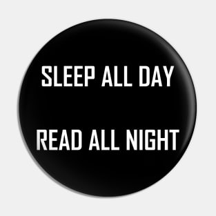 Sleep all day, read all night Pin