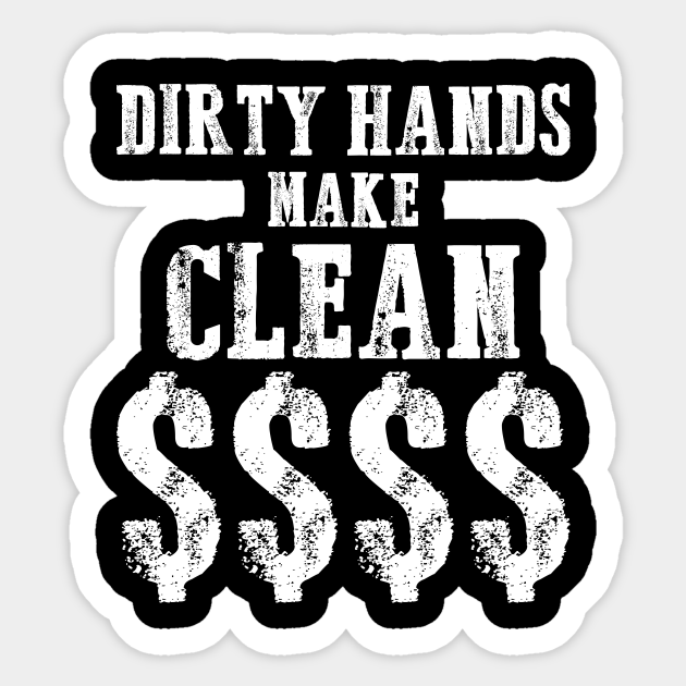 dirty hands clean money